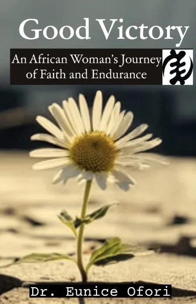 Good Victory: An African Woman's Journey of Faith and Endurance