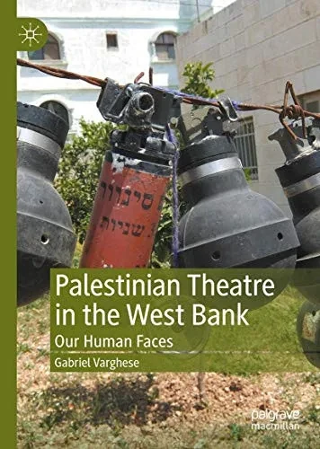Palestinian Theatre in the West Bank: Our Human Faces