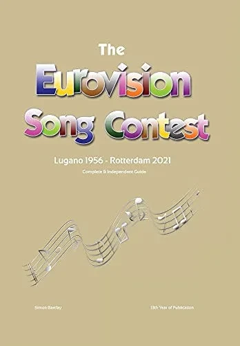 The Complete & Independent Guide To The Eurovision Song Contest 2021