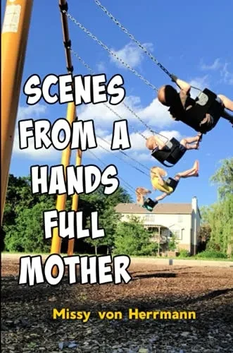Scenes From A Hands Full Mother
