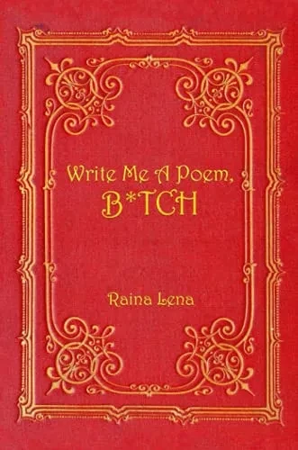 Write Me A Poem, B*Tch