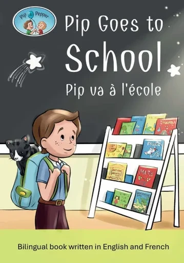 Pip and Pepper: Pip Goes to School / Pip va à l'école. A bilingual book written in English and French