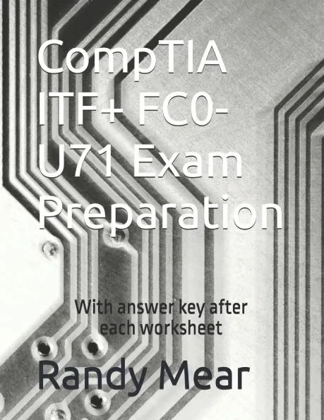 CompTIA ITF+ FC0-U71 Exam Preparation: With answer key after each worksheet
