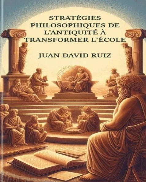 StratÃ©gies philosophiques de l'AntiquitÃ© Ã  transformer l'Ã©cole