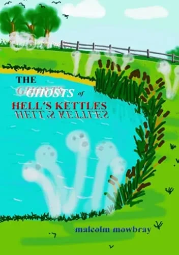 The Ghosts Of Hell'S Kettles