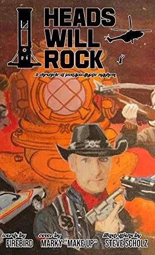 Heads Will Rock: A Chronicle Of Postapocalyptic Mayhem