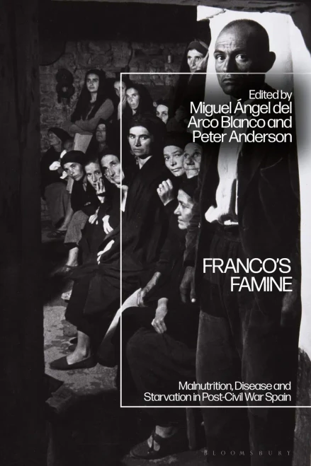 Franco'S Famine: Malnutrition, Disease And Starvation In Post-Civil War Spain
