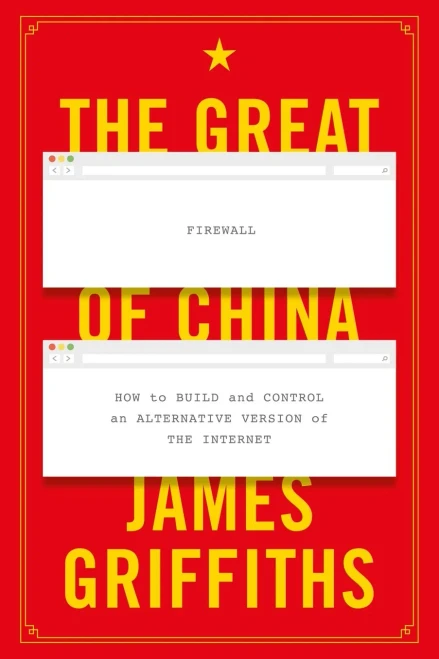 The Great Firewall Of China: How To Build And Control An Alternative Version Of The Internet