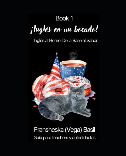 ¡Inglés en un Bocado!: Inglés al Horno: De la Base al Sabor