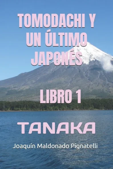 Tomodachi Y Un Ãšltimo JaponÃ©s - Libro 1: Tanaka