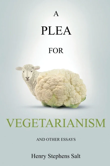 A Plea For Vegetarianism: And Other Essays