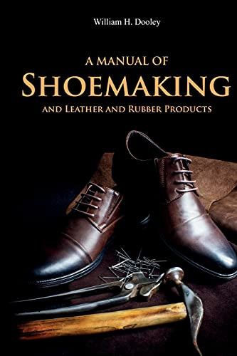 A Manual Of Shoemaking And Leather And Rubber Products