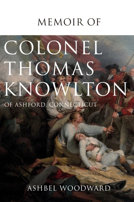 Memoir Of Col. Thomas Knowlton, Of Ashford, Connecticut