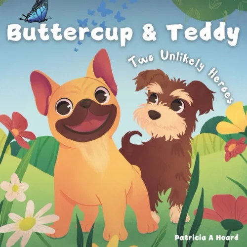 Buttercup and Teddy: Two Unlikely Heroes