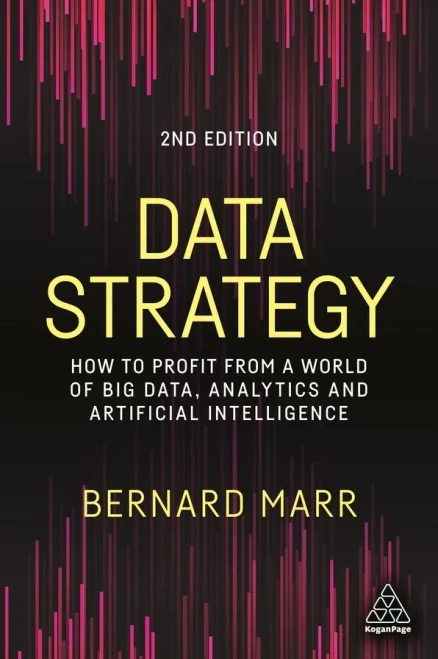 Data Strategy: How To Profit From A World Of Big Data, Analytics And Artificial Intelligence