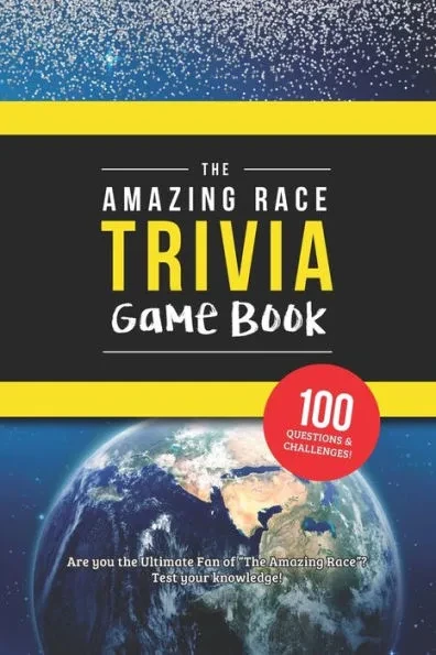The Amazing Race Trivia Game Book: Trivia for the Ultimate Fan of the TV Show