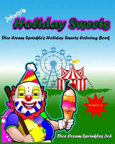 Jobos101 - Holiday Sweets: Dice Cream Sprinkle's Holiday Sweets Coloring Book