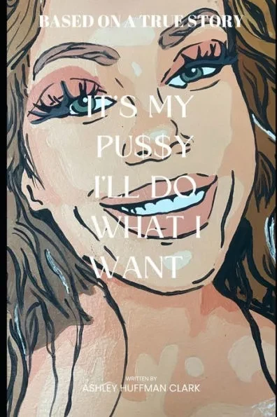 It's my pu$$y, I'll do what I want: Trashley 2 Ashley