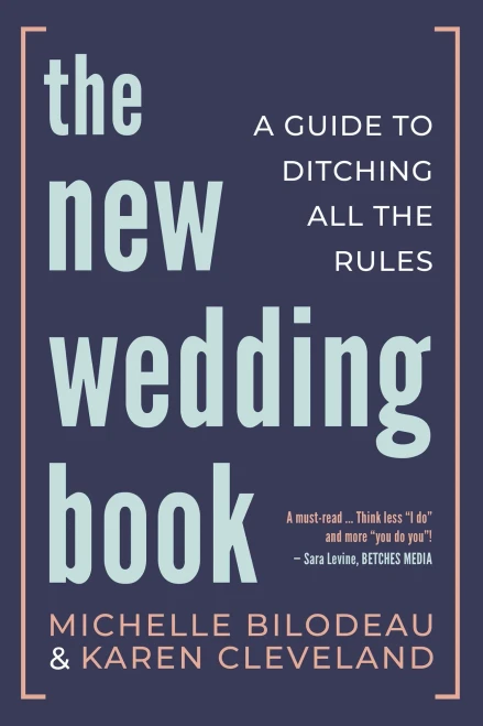 The New Wedding Book: A Guide To Ditching All The Rules