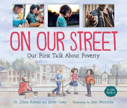 On Our Street: Our First Talk About Poverty (The World Around Us, 1)