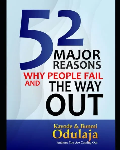 52 Major Reasons Why People Fail and the Way Out: (From The Authors: You Are Coming Out)