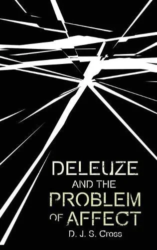 Deleuze And The Problem Of Affect (Plateaus - New Directions In Deleuze Studies)