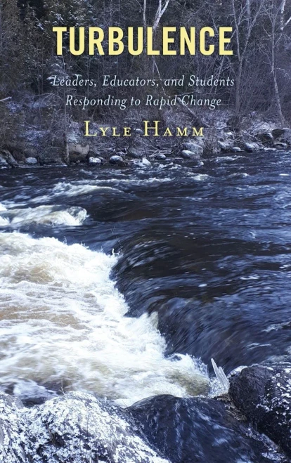 Turbulence: Leaders, Educators, And Students Responding To Rapid Change