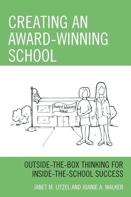 Creating An Award-Winning School: Outside-The-Box Thinking For Inside-The-School Success