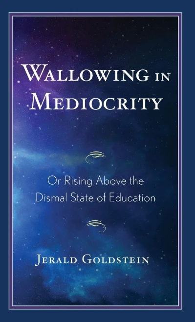 Wallowing In Mediocrity: Or Rising Above The Dismal State Of Education