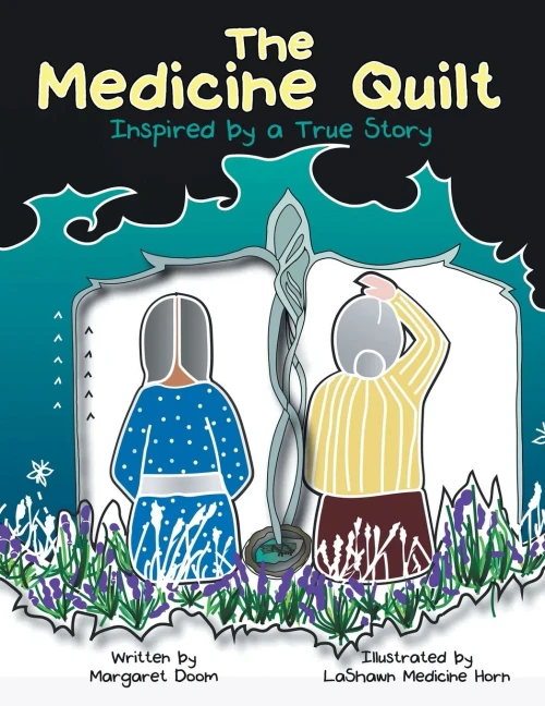 The Medicine Quilt: Inspired By A True Story