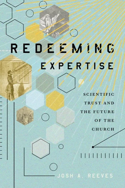 Redeeming Expertise: Scientific Trust And The Future Of The Church