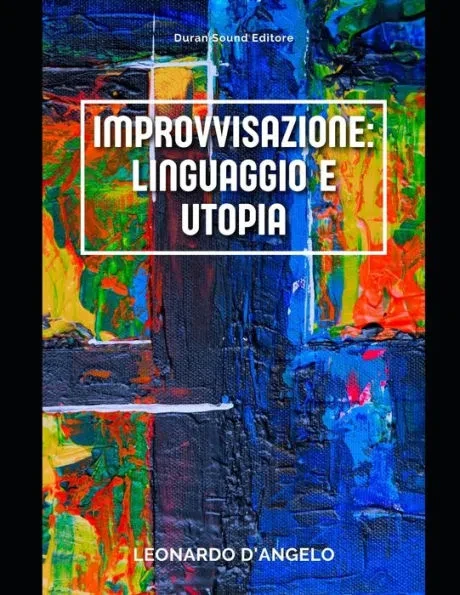 Improvvisazione: linguaggio e utopia