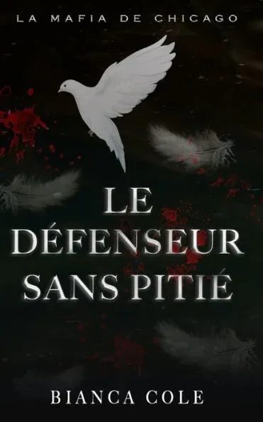Le DÃ©fenseur Sans PitiÃ©: Une Romance Interdite Sombre Mafia