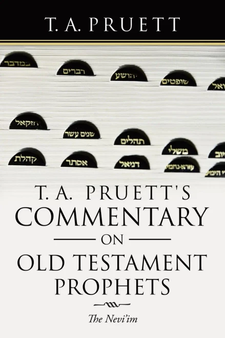T. A. Pruett'S Commentary On Old Testament Prophets: The NeviIm