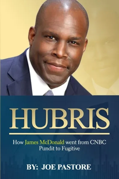 Hubris: How James McDonald went from CNBC Pundit to Fugutive