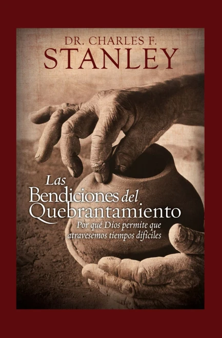 Las bendiciones del quebrantamiento: Por qu� Dios permite que atravesemos tiempos dif�ciles (Spanish Edition)