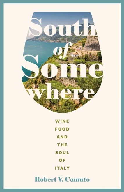 South Of Somewhere: Wine, Food, And The Soul Of Italy (At Table)