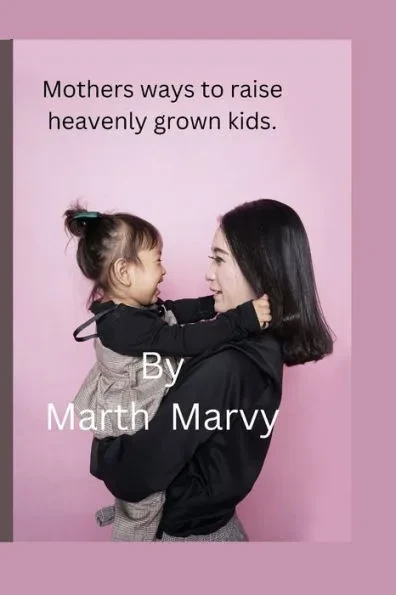Mothers ways to raise heavenly grown kids: Exposing your children to the word of God.