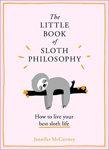 The Little Book of Sloth Philosophy (The Little Animal Philosophy Books)