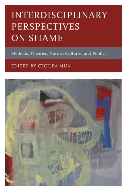 Interdisciplinary Perspectives On Shame: Methods, Theories, Norms, Cultures, And Politics