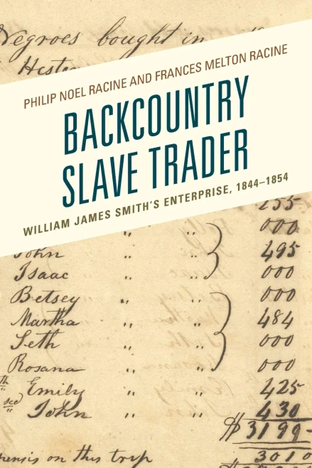 Backcountry Slave Trader: William James Smith'S Enterprise, 18441854 (New Studies In Southern History)