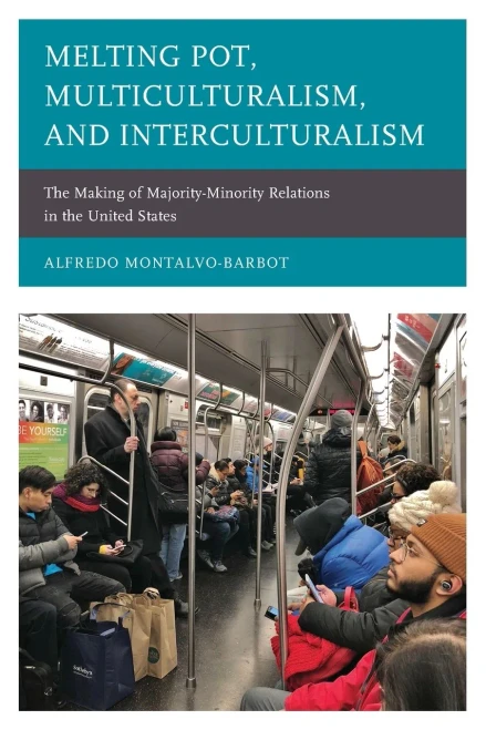 Melting Pot, Multiculturalism, And Interculturalism: The Making Of Majority-Minority Relations In The United States