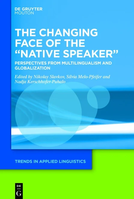 The Changing Face Of The "Native Speaker": Perspectives From Multilingualism And Globalization (Trends In Applied Linguistics [Tal])