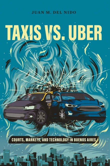 Taxis Vs. Uber: Courts, Markets, And Technology In Buenos Aires