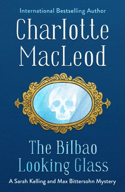 The Bilbao Looking Glass (The Sarah Kelling And Max Bittersohn Mysteries, 4)