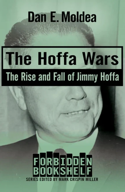 The Hoffa Wars: The Rise And Fall Of Jimmy Hoffa (Forbidden Bookshelf)