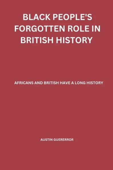 Black People's Forgotten Role in British History: African and British have a Long History