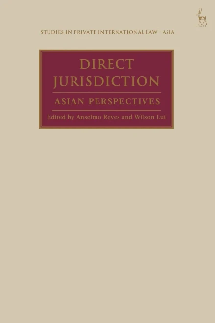 Direct Jurisdiction: Asian Perspectives (Studies In Private International Law - Asia)