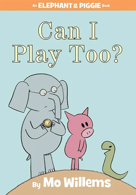 Can I Play Too? (An Elephant and Piggie Book)