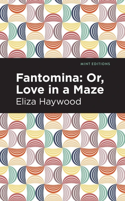 Fantomina: ;Or, Love In A Maze (Mint Editions)